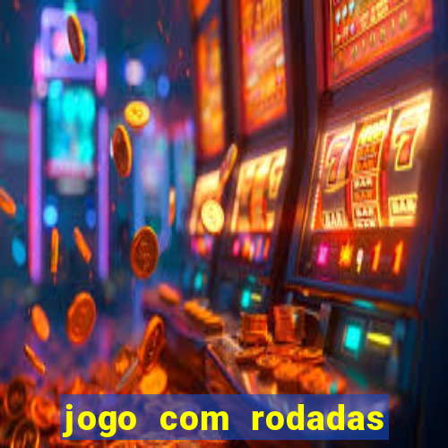 jogo com rodadas gratis sem deposito